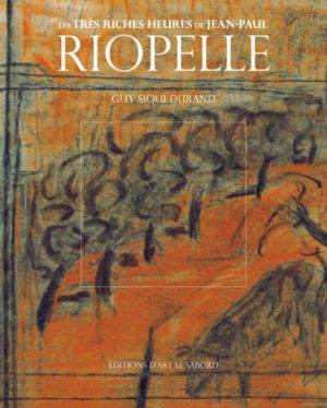 Les très riches heures de Jean-Paul Riopelle